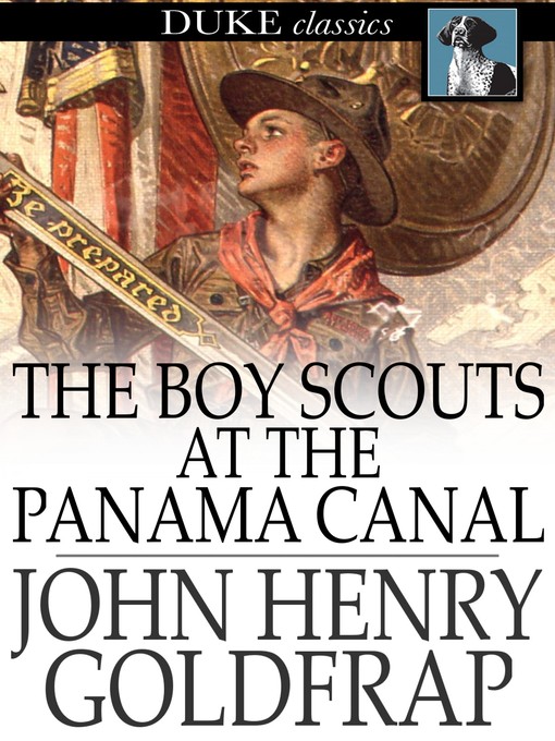 Title details for The Boy Scouts at the Panama Canal by John Henry Goldfrap - Wait list